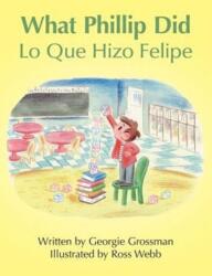 What Phillip Did/Lo Que Hizo Felipe (ISBN: 9781458216212)