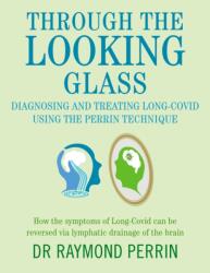 Prin oglindă: diagnosticarea și tratamentul Long COVID folosind tehnica Perrin (ISBN: 9781781612569)