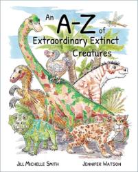 An A-Z of Extraordinary Extinct Creatures (ISBN: 9781527274921)
