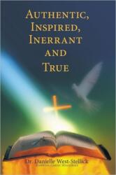 Authentic, Inspired, Inerrant and True (ISBN: 9781452081878)