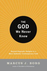 God We Never Knew - Marcus J Borg (ISBN: 9780060610357)