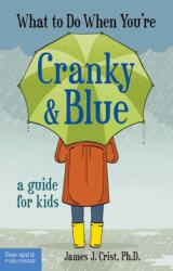What to Do When You're Cranky & Blue (ISBN: 9781575424309)