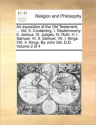An exposition of the Old Testament, . . . Vol. II. Containing, I. Deuteronomy. II. Joshua. III. Judges. IV. Ruth. V. I. Samue (ISBN: 9781170298633)