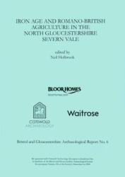 Iron Age and Romano-British Agriculture in the North Gloucestershire Severn Vale (ISBN: 9780955353437)