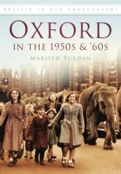 Oxford in the 1950s and '60s (ISBN: 9780752452197)