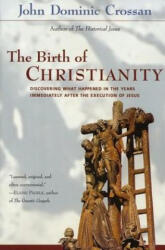 The Birth of Christianity - John Dominic Crossan (ISBN: 9780060616601)