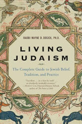 Living Judaism - Rabbi Wayne Dosick (ISBN: 9780060621797)