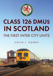 Class 126 DMUs in Scotland (ISBN: 9781398124738)