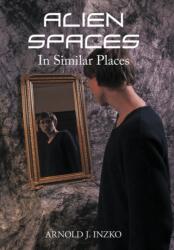 Alien Spaces in Similar Places (ISBN: 9781456745295)