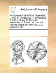An exposition of the Old Testament, . . . Vol. III. Containing, I. I Chronicles. II. II Chronicles. III. Ezra. IV. Nehemiah (ISBN: 9781170298640)