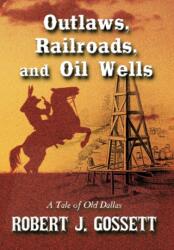 Outlaws, Railroads, and Oil Wells (ISBN: 9781452043333)
