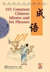 101 Common Chinese Idioms and Set Phrases (ISBN: 9781907838224)