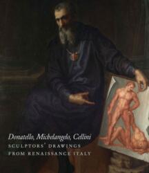 Donatello, Michelangelo, Cellini (ISBN: 9781907372704)