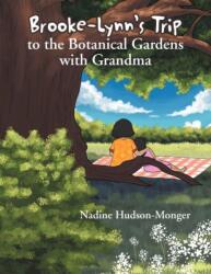 Brooke-Lynn's Trip to the Botanical Gardens with Grandma (ISBN: 9781469184180)