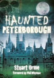 Haunted Peterborough (ISBN: 9780752476544)