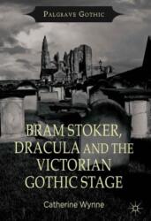 Bram Stoker, Dracula and the Victorian Gothic Stage (ISBN: 9781137298980)