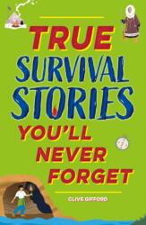 True Stories You'll Never Forget: True Survival Stories (ISBN: 9781445192055)
