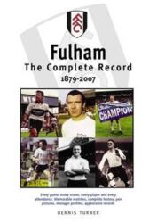 Fulham FC: The Complete Record 1879-2007 (ISBN: 9781780911328)