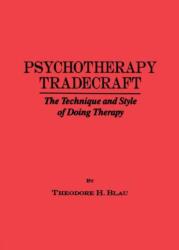 Psychotherapy Tradecraft: The Technique And Style Of Doing (ISBN: 9780876304792)