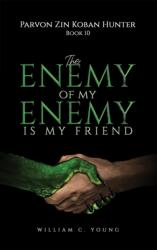 Parvon Zin Koban Hunter Book 10: The Enemy of My Enemy Is My Friend (ISBN: 9781037103599)