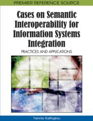 Cases on Semantic Interoperability for Information Systems Integration (ISBN: 9781605668949)