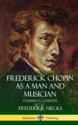 Frederick Chopin ca om și muzician (ISBN: 9781387890781)