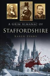 A Grim Almanac of Staffordshire (ISBN: 9780752499024)