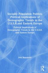 Socialist Population Politics: Political Implications of Demographic Trends in the U. S. S. R. and Eastern Europe (ISBN: 9780873321549)