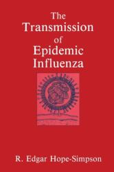 The Transmission of Epidemic Influenza (ISBN: 9781489923875)