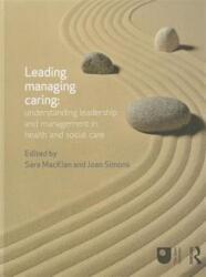 Leading, Managing, Caring: Understanding Leadership and Management in Health and Social Care (ISBN: 9780415658508)