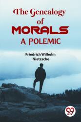 The Genealogy Of Morals a Polemic (ISBN: 9789358716610)