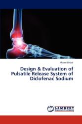 Design & Evaluation of Pulsatile Release System of Diclofenac Sodium (ISBN: 9783845444277)