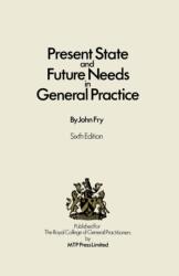 Present State and Future Needs in General Practice (ISBN: 9780852007082)