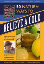 50 Natural Ways to Relieve a Cold (ISBN: 9780754825654)