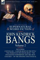 The Collected Supernatural and Weird Fiction of John Kendrick Bangs (ISBN: 9780857063274)