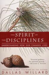 The Spirit of the Disciplines - Reissue: Understanding How God Changes Lives (ISBN: 9780060694425)