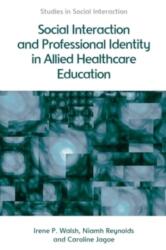 Social Interaction and Professional Identity in Allied Healthcare Education (ISBN: 9781474403153)