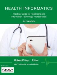 Health Informatics: Practical Guide for Healthcare and Information Technology Professionals (ISBN: 9781304791108)