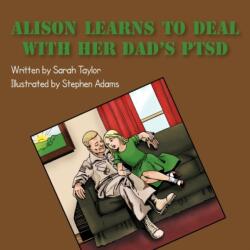 Alison Learns to Deal with Her Dad's PTSD (ISBN: 9781463440503)