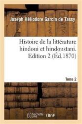 Histoire de la Litterature Hindoui Et Hindoustani. Edition 2, Tome 2 (ISBN: 9782013340755)