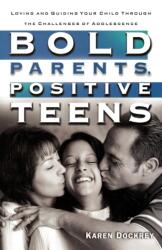 Bold Parents, Positive Teens (ISBN: 9781578564934)