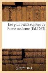 Les Plus Beaux Edifices de Rome Moderne, Ou Recueil Des Plus Belles Vues Des Principales Eglises (ISBN: 9782012737457)