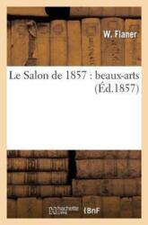 Le Salon de 1857: Beaux-Arts (ISBN: 9782012729605)