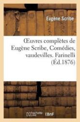 Oeuvres Completes de Eugene Scribe, comedii, vaudeville. Farinelli (ISBN: 9782012178397)