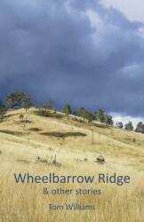 Wheelbarrow Ridge & other stories (ISBN: 9781760410834)