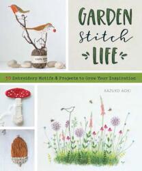 Garden Stitch Life (ISBN: 9781940552958)