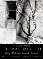 A Year with Thomas Merton: Daily Meditations from His Journals - Thomas Merton, Jonathan Montaldo (ISBN: 9780060754723)