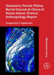 Geometric Period Plithos Burial Ground at Chora of Naxos Island, Greece: Anthropology Report (ISBN: 9781784913038)
