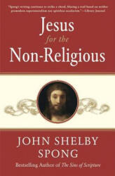 Jesus for the Non-Religious - John Shelby Spong (ISBN: 9780060778415)