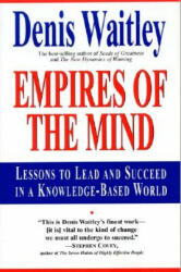 Empires of the Mind: Lessons to Lead and Succeed in a Knowledge-Based . - Denis Waitley, Waitley (ISBN: 9780688147631)